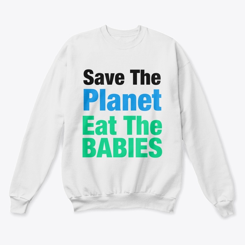 Eat The Babies Save The Planet funny