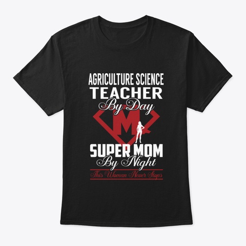 Agriculture Science Teacher Super Mom Ne Black T-Shirt Front