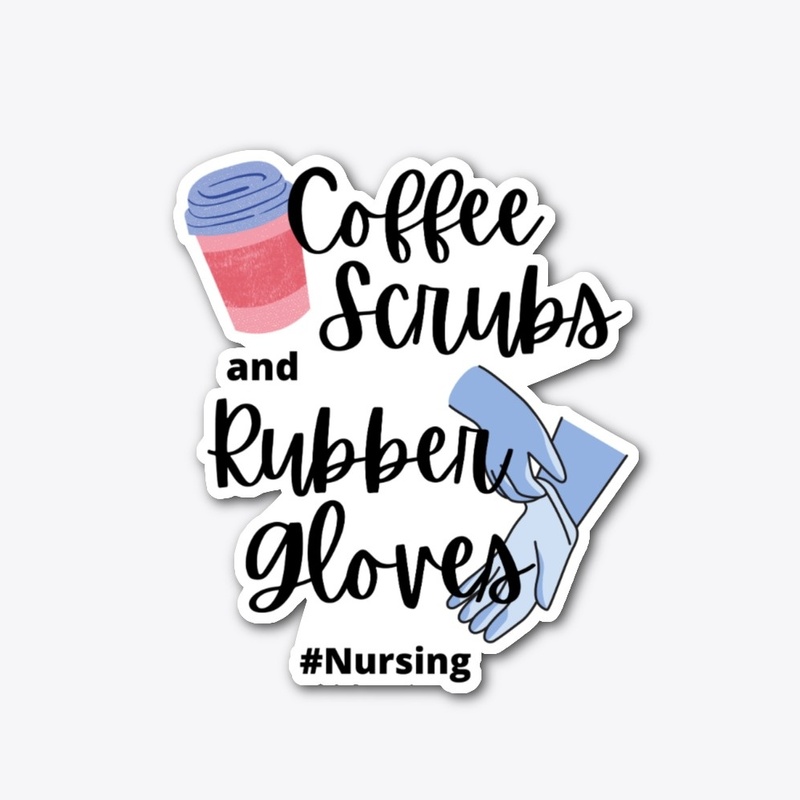 Nursing  Coffee Scrubs and Rubber Gloves