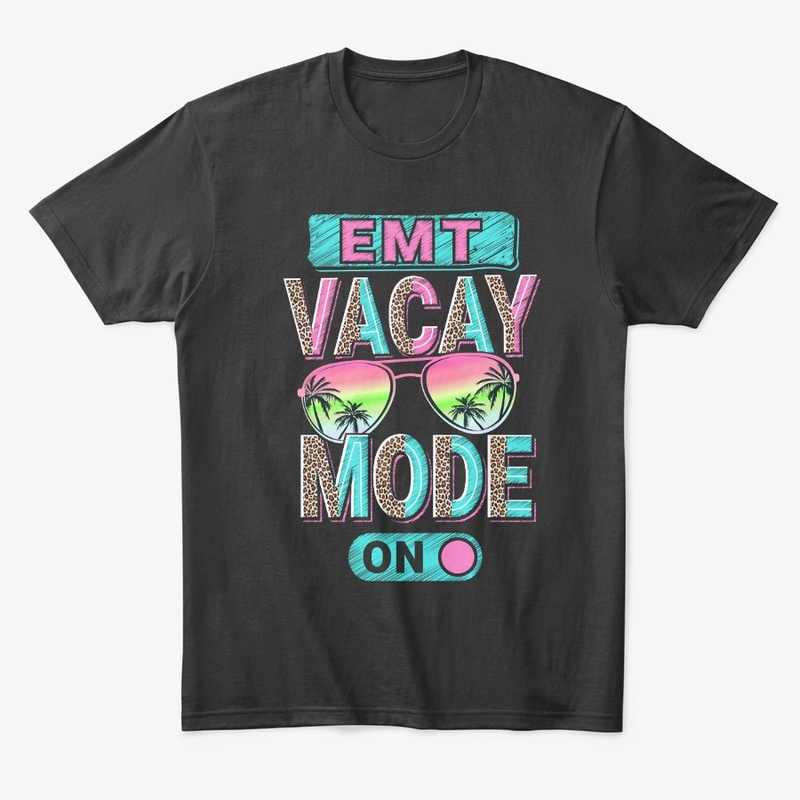 EMT Vacay Mode Shirt  