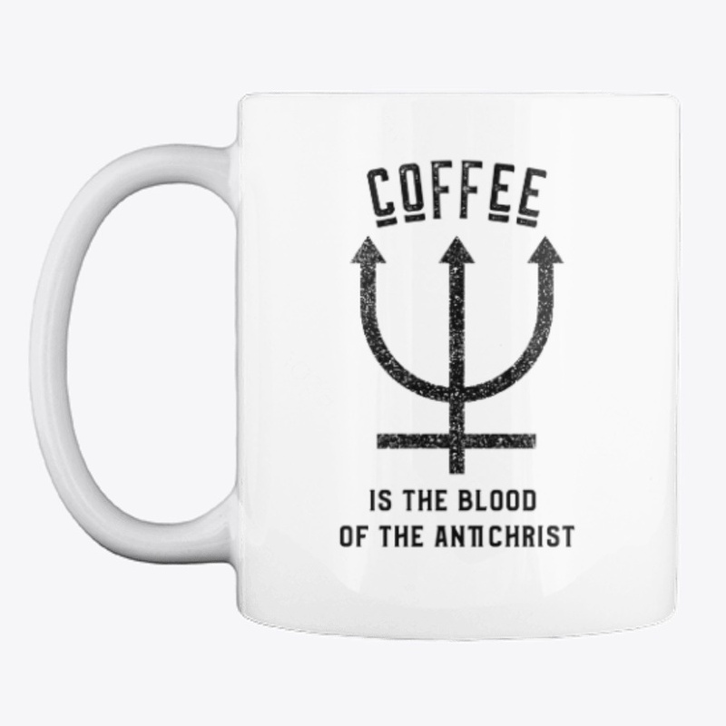 Coffee is the Blood of the Antichrist