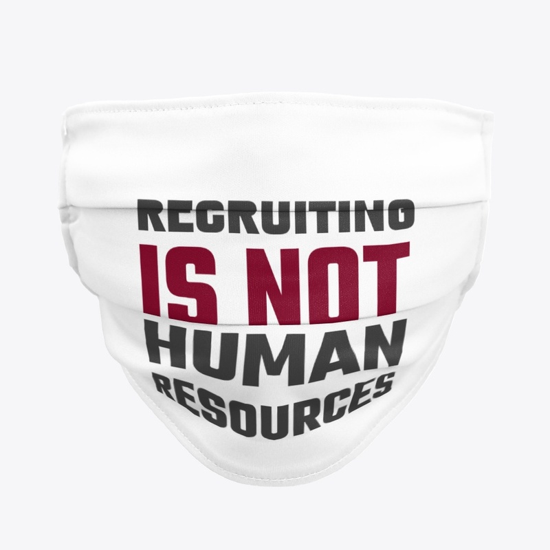 Recruiting is Not Human Resources