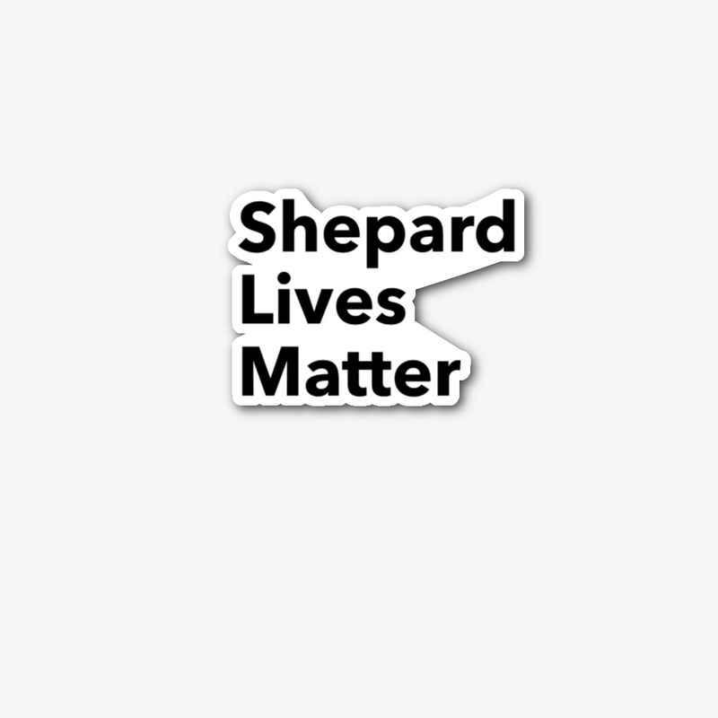 Shepard Lives Matter