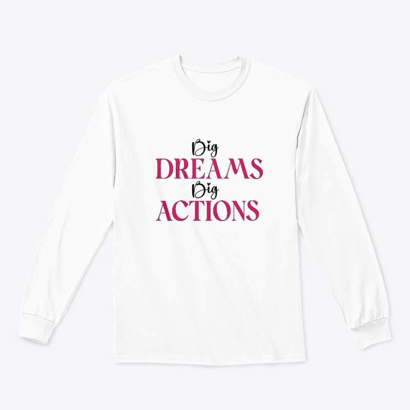 Big Dreams Big Actions