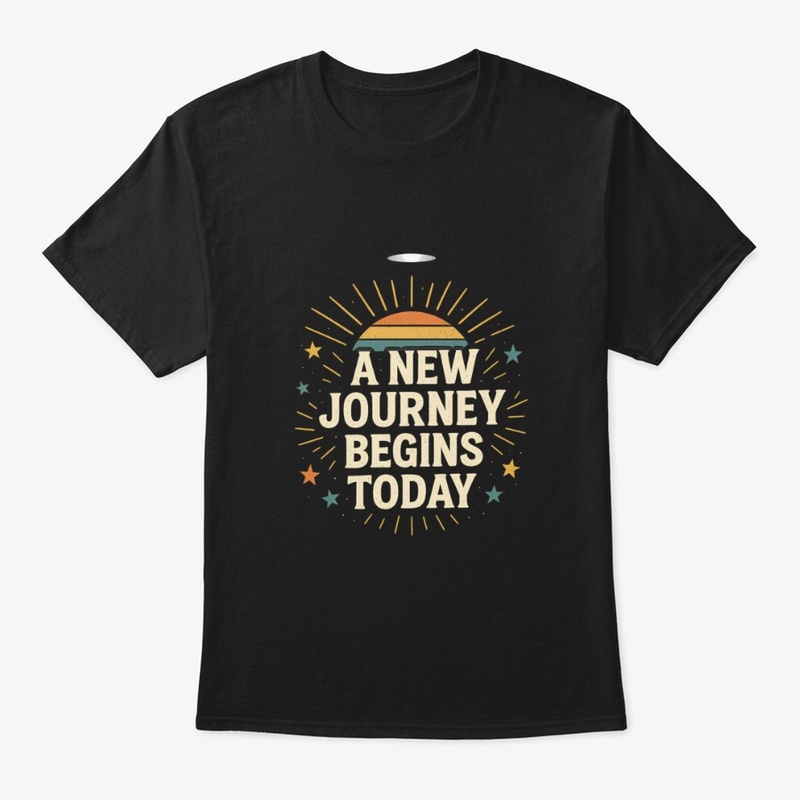 A New Journey Begins Today –T-Shirt