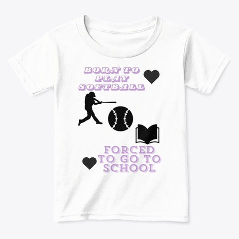 Born To Play Softball White  T-Shirt Front