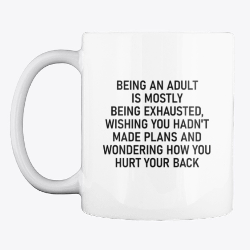Being An Adult Is Mostly Being Exhausted