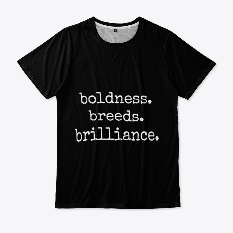 boldness. breeds. brilliance.