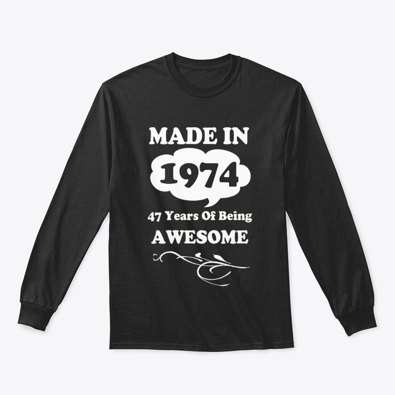 Made in 1974  -47 Years being Awesome