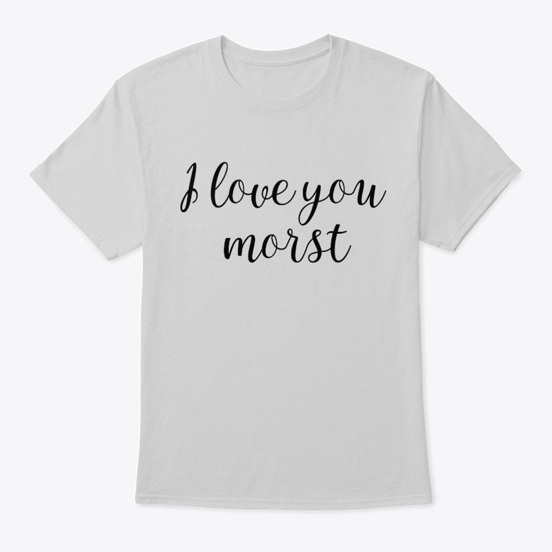 i love you morst