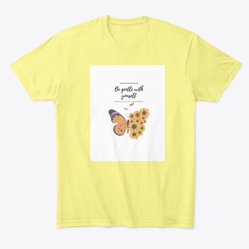 Be gentle with yourself T-shirt.