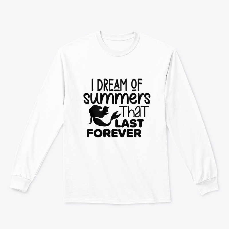 I dream of summers that last forever
