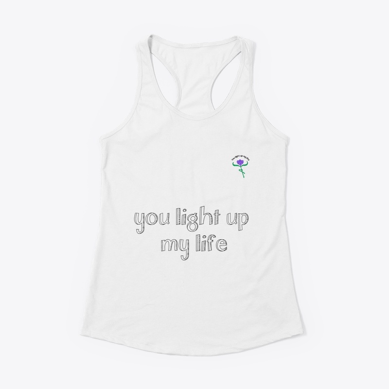 You light up myy life