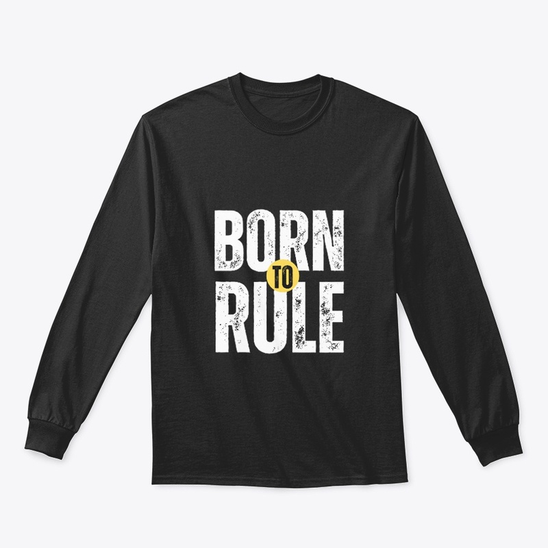 BORN TO RULE