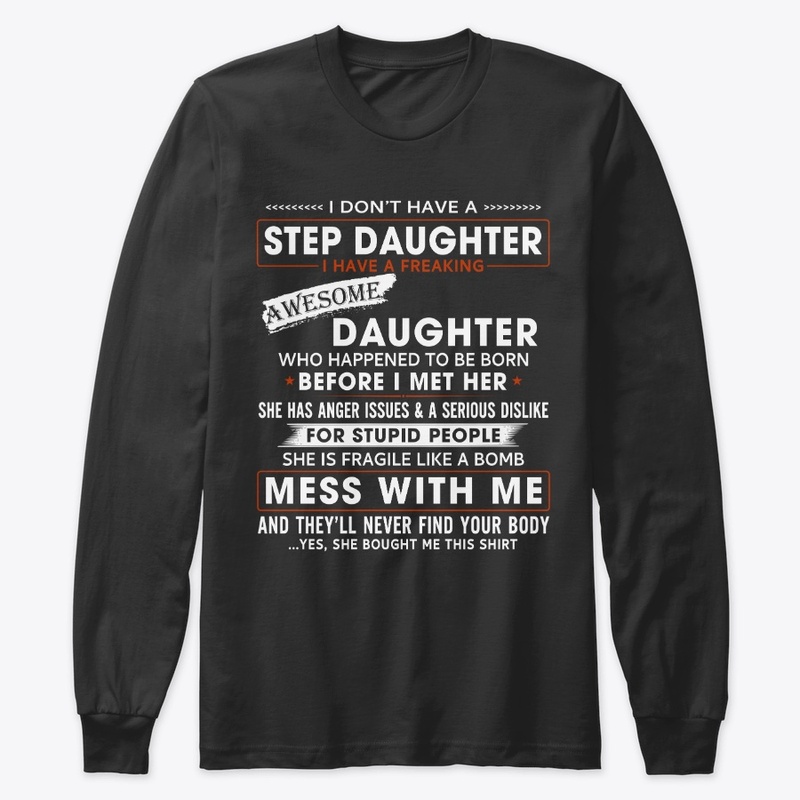 I Don't Have a Step Daughter T-Shirt