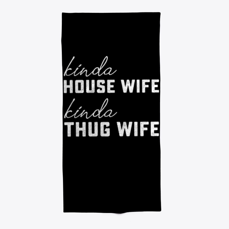 Kinda House Wife Kinda Thug Wife Funny