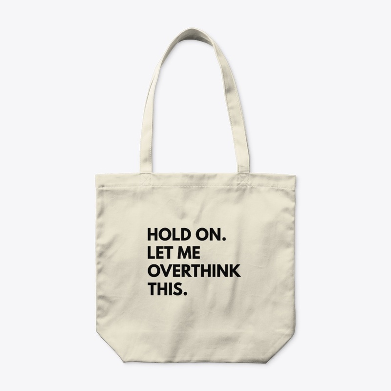 Hold On Let Me Overthink This T-Shirt