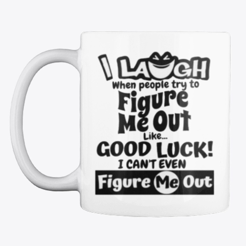 I laugh people figure me out Tshirt
