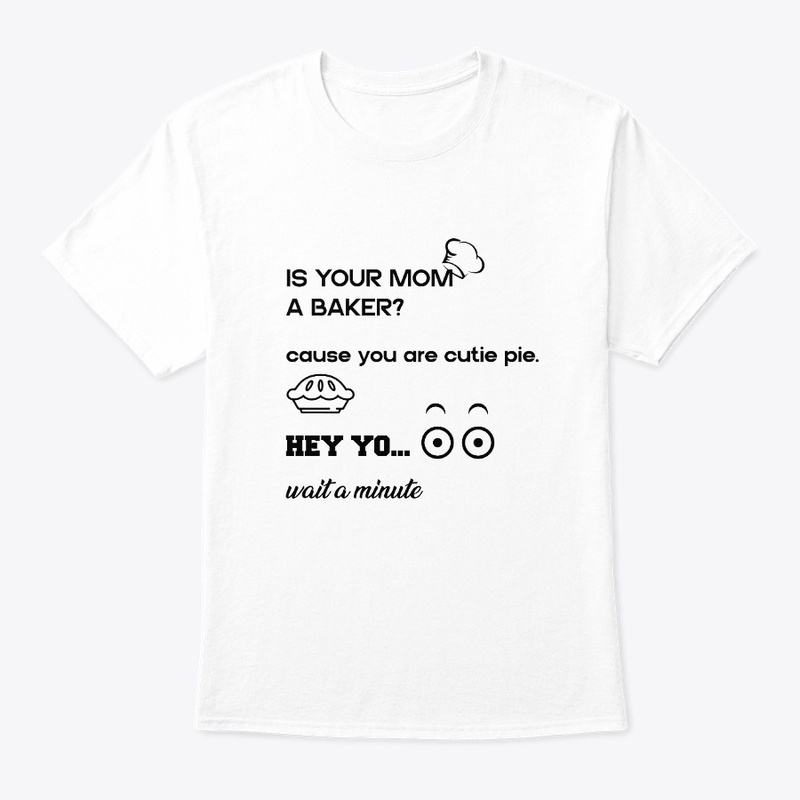 IS YOUR MOM A BAKER?