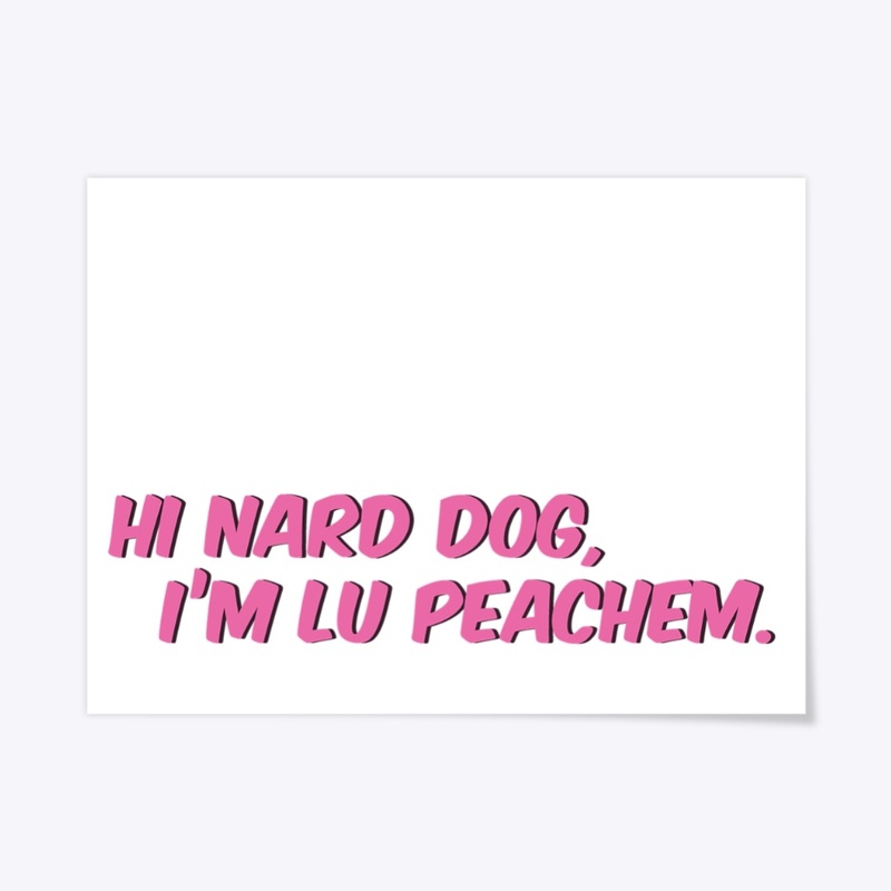Hi Nard Dog, I'm Lu Peachem.