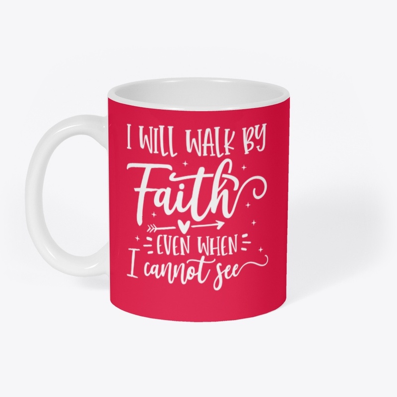 I will walk by faith