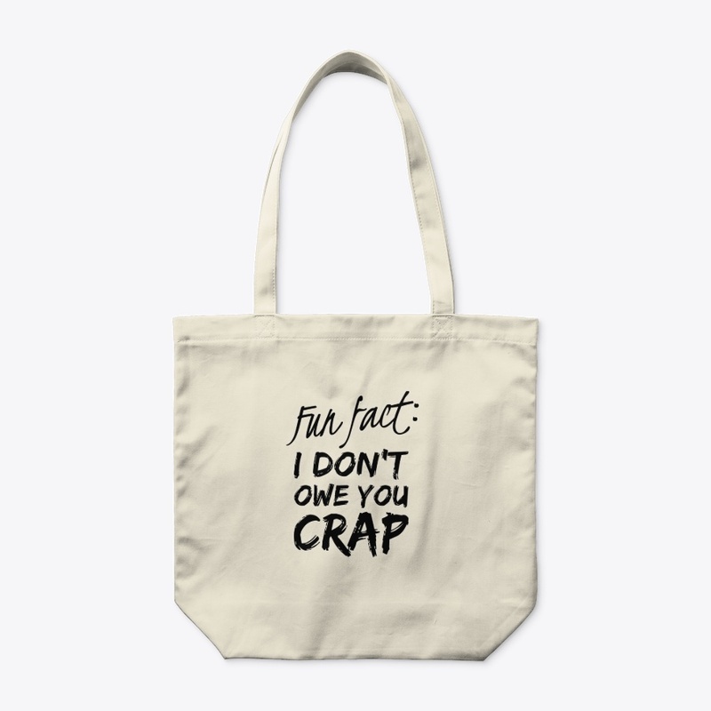 Fun Fact: I Don't Owe You Crap