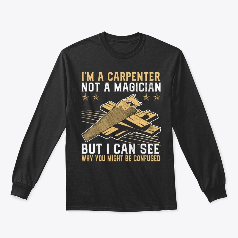 Funny Gift I'm Carpenter Not Magician