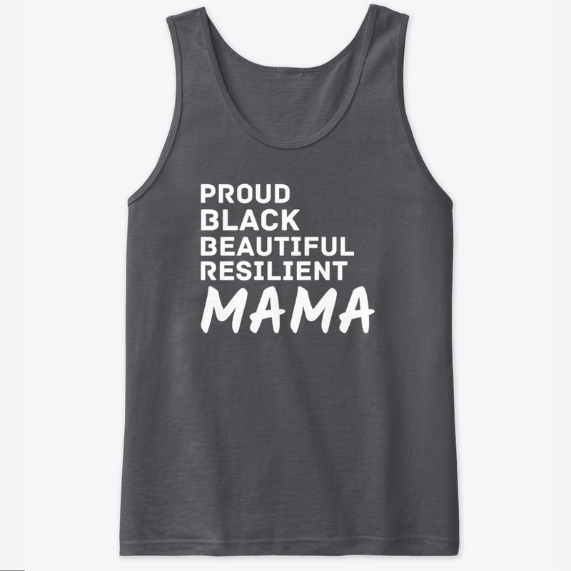 Proud Black Beautiful Resilient Mama