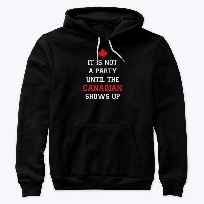 Canada T-Shirt Until Canadian Shows Up