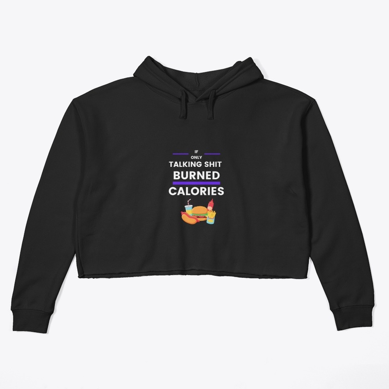 If Only Talkin S*** Burned Calories Tee