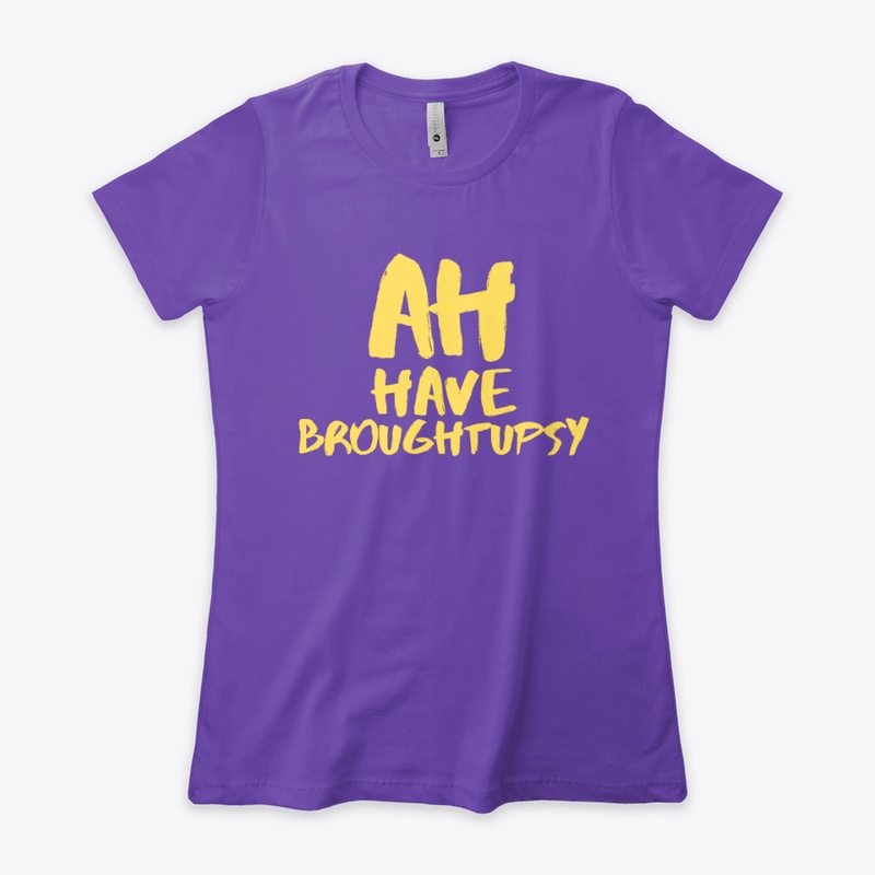 Ah Have Broughtupsy Yellow Tee