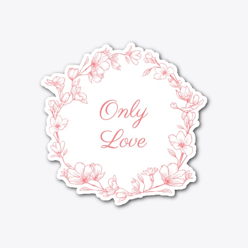 Only Love with floral design
