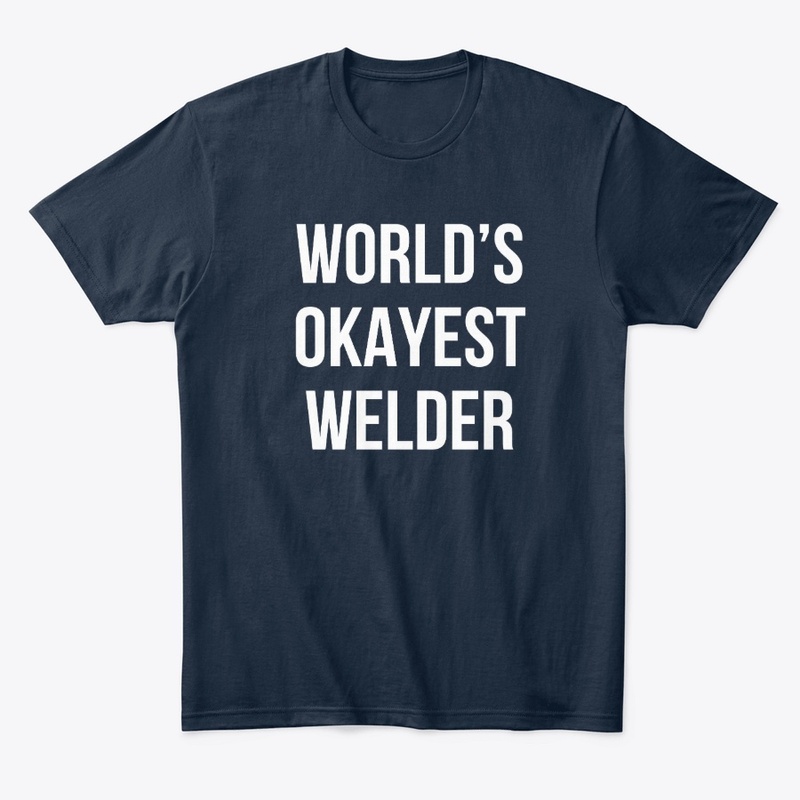 World's Okayest Welder