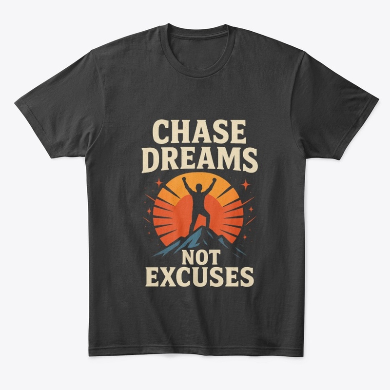 Chase Dreams Not Excuses Graphic Tee