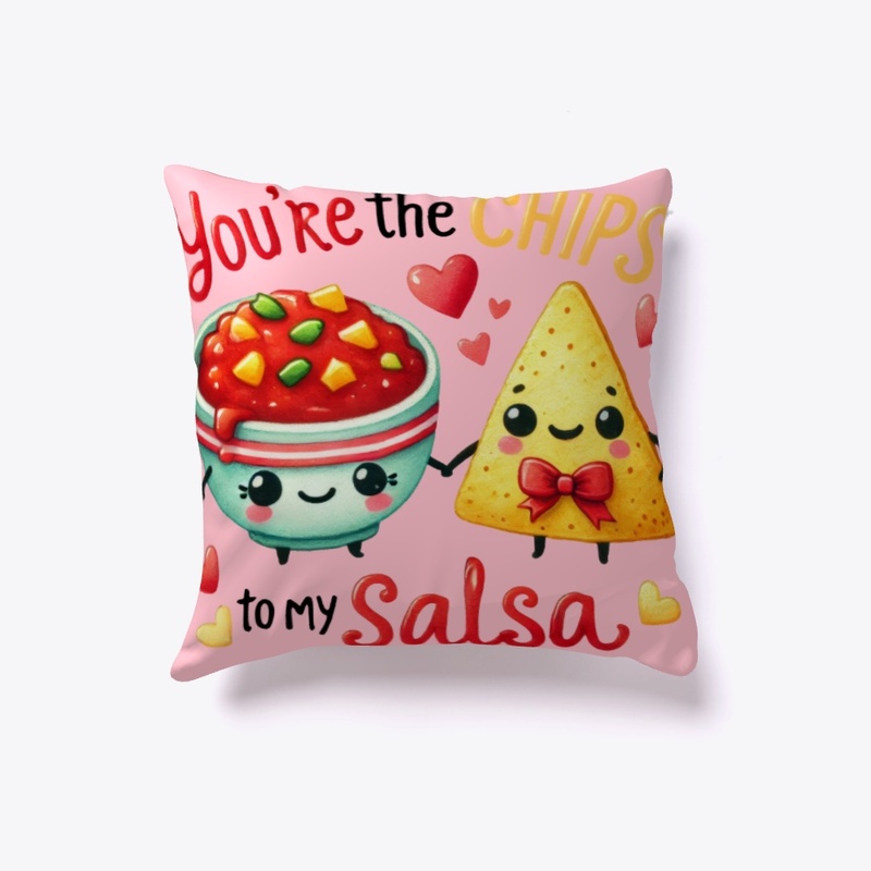 You're the Chips to My Salsa - Funny ❤