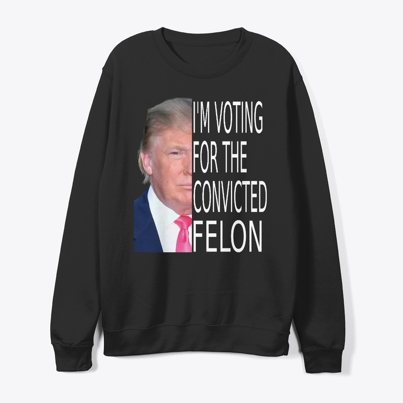 Trump 2024  I'm Voting Convicted Felon
