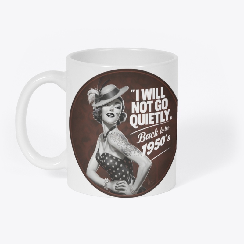 I WILL NOT GO QUIETLY BACK TO THE 1950s