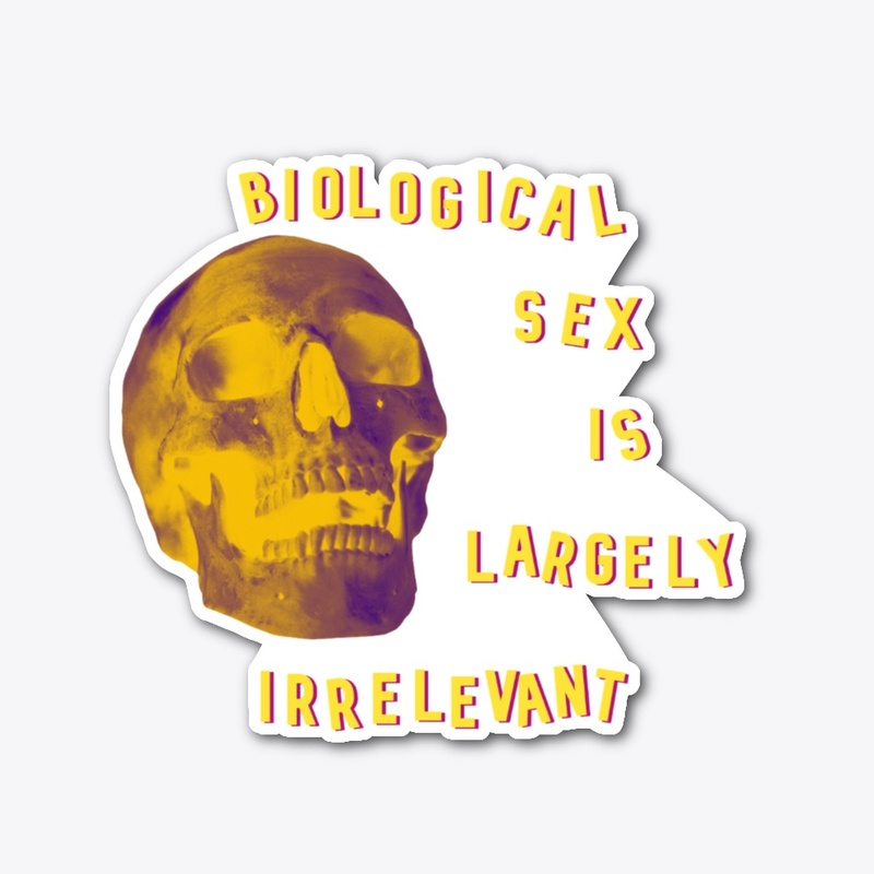 biological sex is largely irrelevent