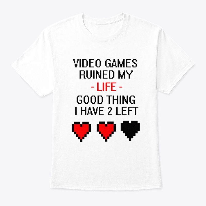 Funny Tee Video Games Ruined My Life