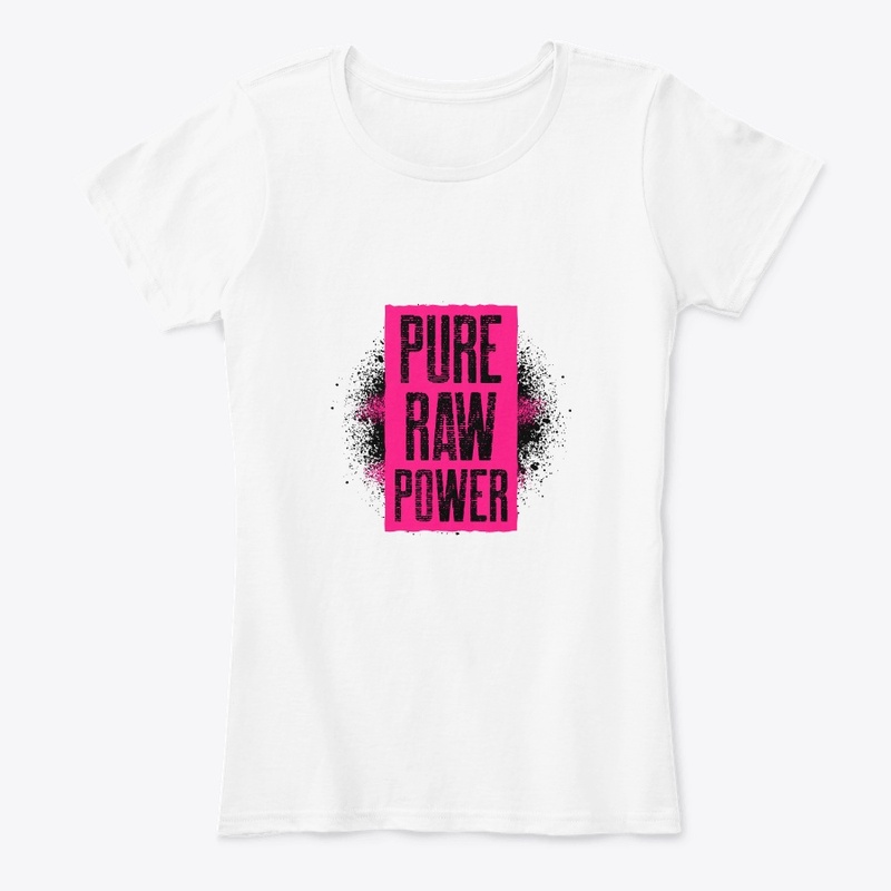 Pure Raw Power Ladies Collection