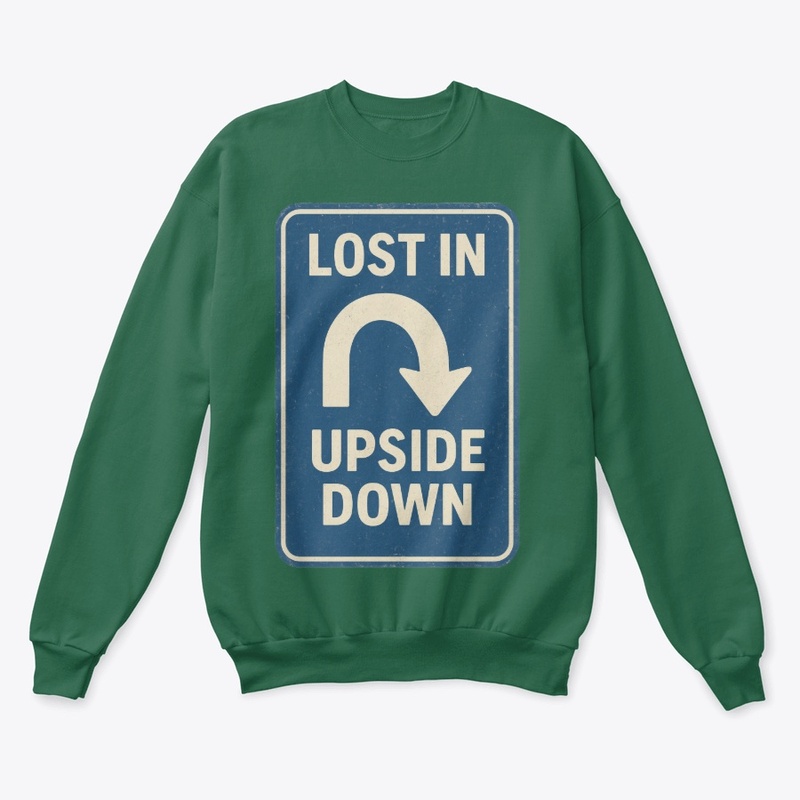 Lost in the Upside Down Road Sign Retro 