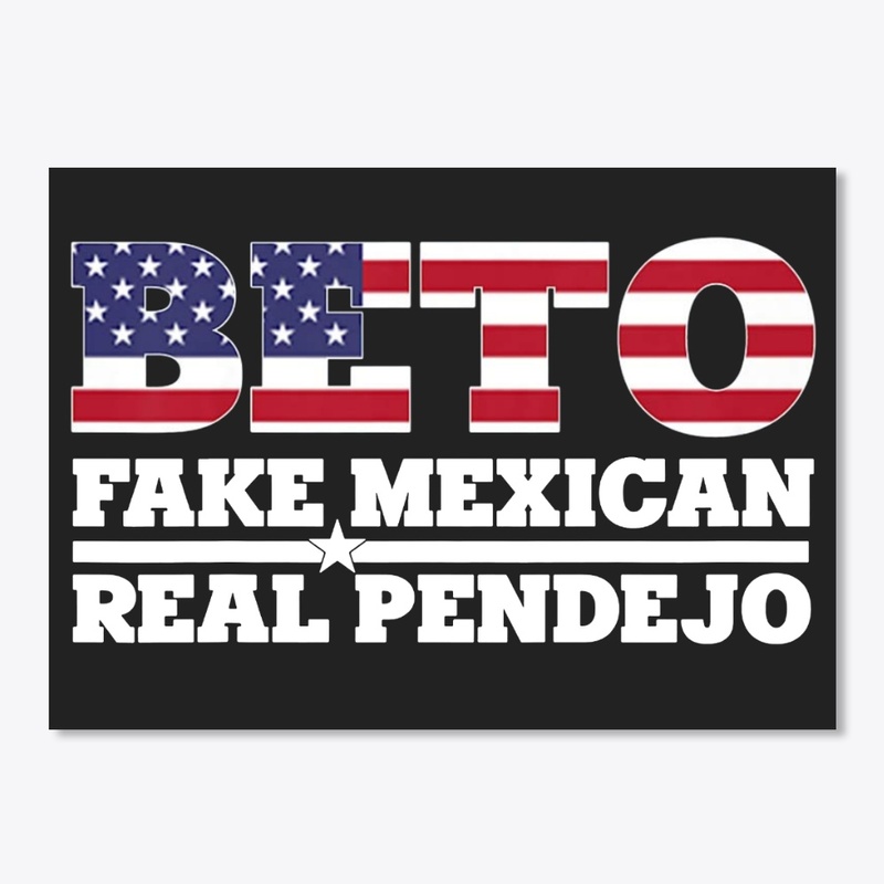 Beto Fake Mexican Real Pendejo Shirt