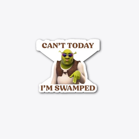 Cant Today I'm Swamped Merch Standard T-Shirt Front