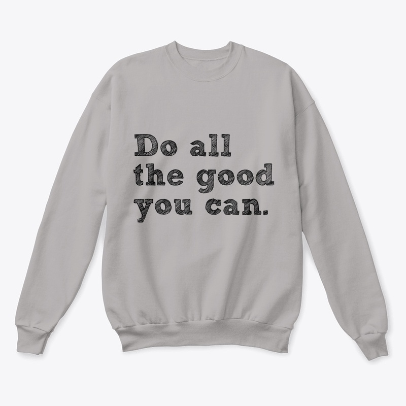 Do all the good you can 2.