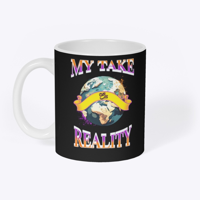 My Take On Reality World Wide