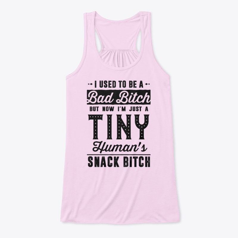 Bad Bitch Before Tiny Human's Snack Bitc