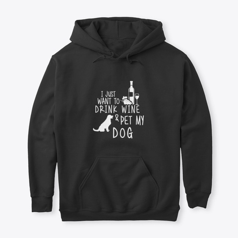 Drink Wine And Pet My Dog Black Kaos Front