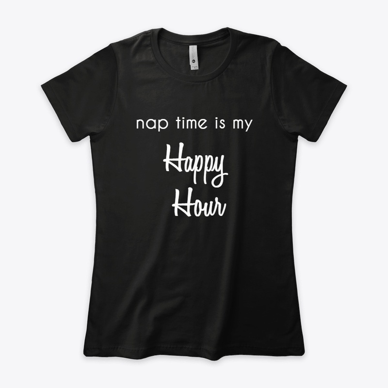 Nap Time is my Happy Hour Shirt