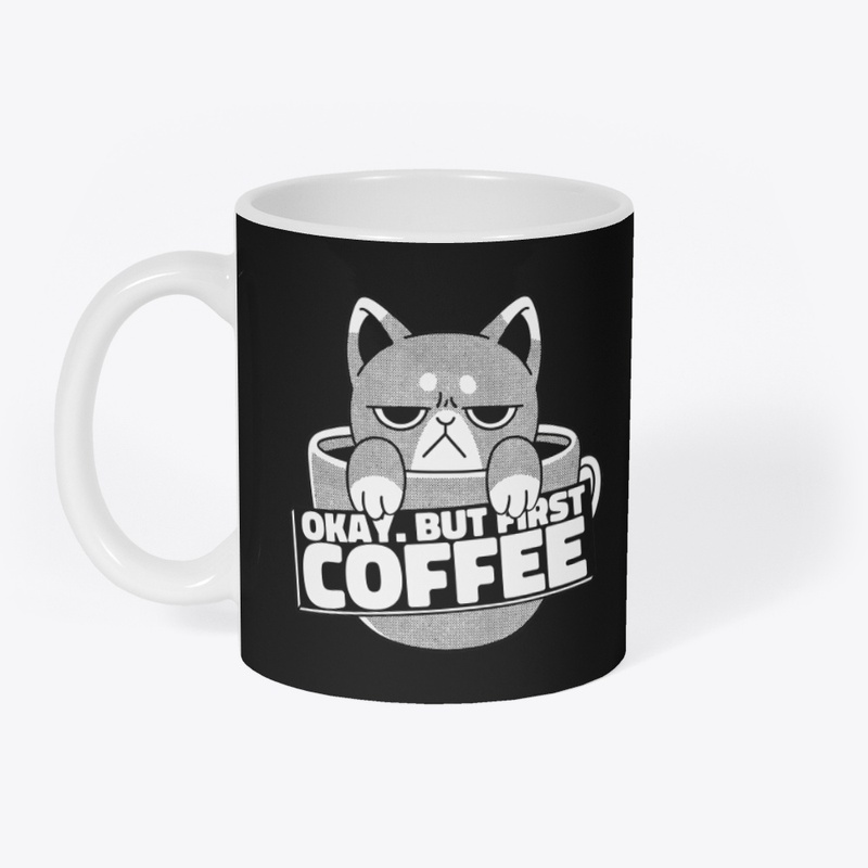 Okay But First Coffee