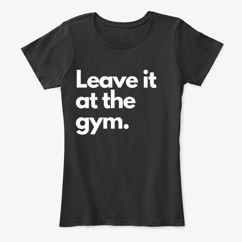 Leave it at the Gym